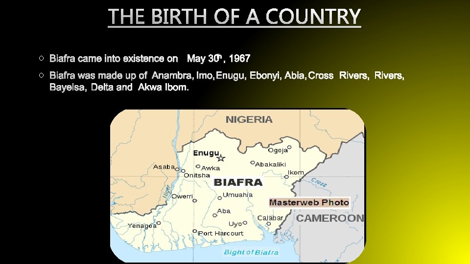 THE BIRTH OF A COUNTRY O BIAFRA CAME INTO EXISTENCE ONMAY 30 TH, 1967