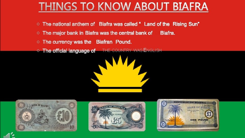 THINGS TO KNOW ABOUT BIAFRA O THE NATIONAL ANTHEM OF BIAFRA WAS CALLED “LAND