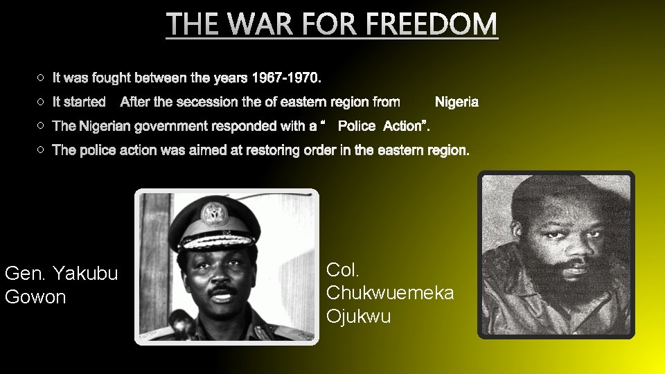 THE WAR FOR FREEDOM O IT WAS FOUGHT BETWEEN THE YEARS 1967 -1970. O
