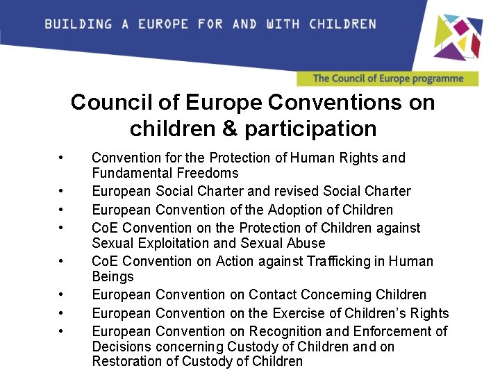 Council of Europe Conventions on children & participation • • Convention for the Protection