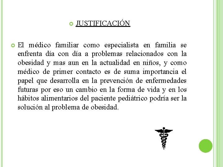  JUSTIFICACIÓN El médico familiar como especialista en familia se enfrenta día con día