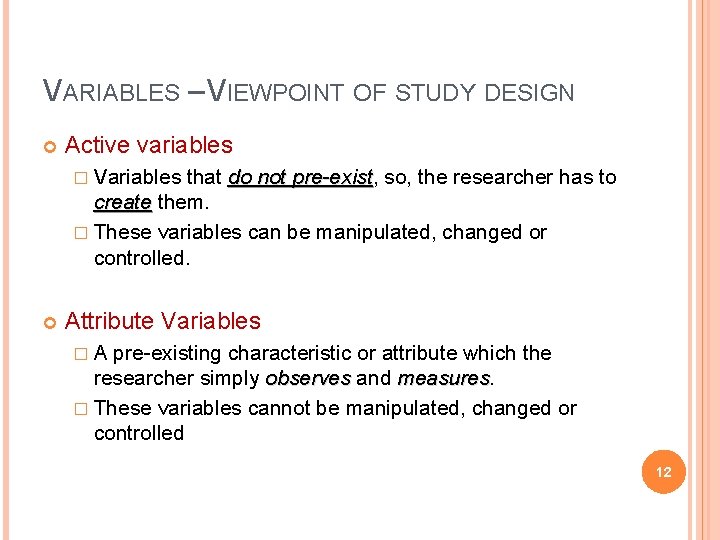 VARIABLES – VIEWPOINT OF STUDY DESIGN Active variables � Variables that do not pre-exist,