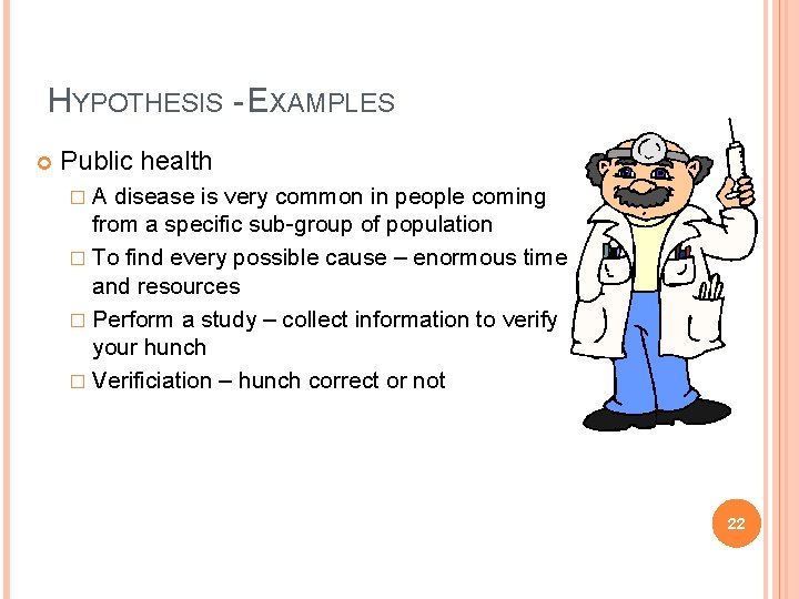 HYPOTHESIS - EXAMPLES Public health �A disease is very common in people coming from