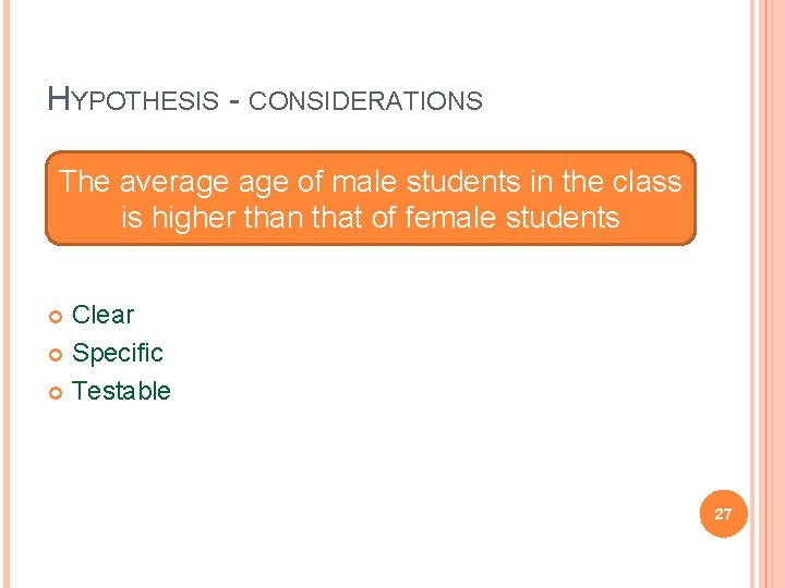 HYPOTHESIS - CONSIDERATIONS The average of male students in the class is higher than