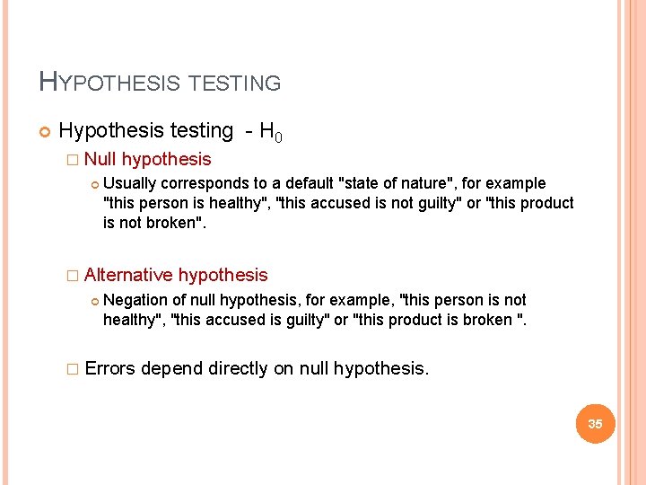 HYPOTHESIS TESTING Hypothesis testing - H 0 � Null hypothesis Usually corresponds to a