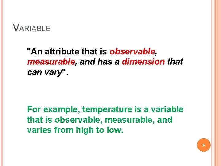 VARIABLE "An attribute that is observable, measurable, and has a dimension that can vary".