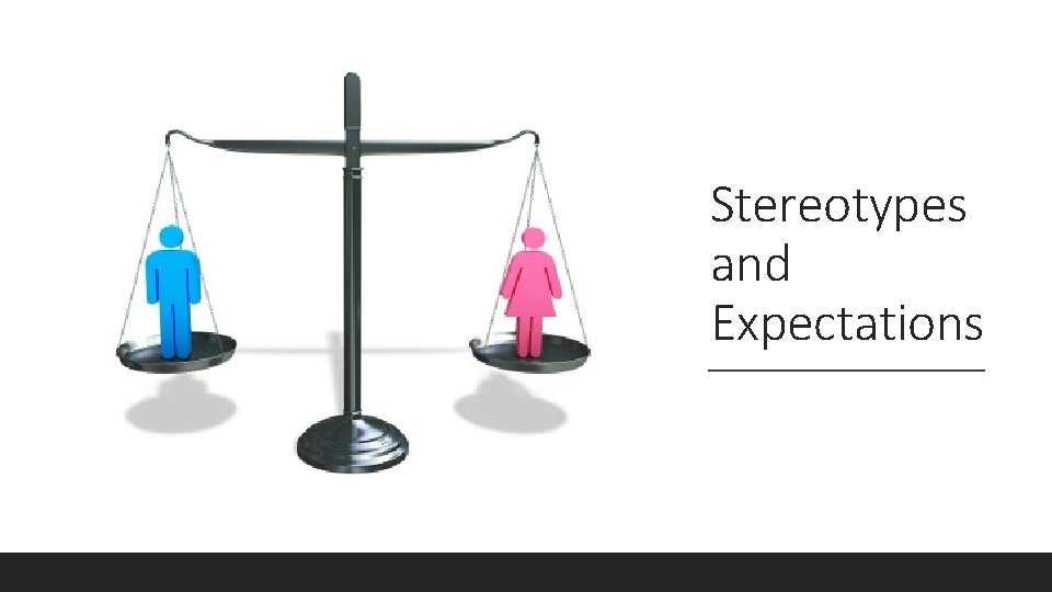 Stereotypes and Expectations 