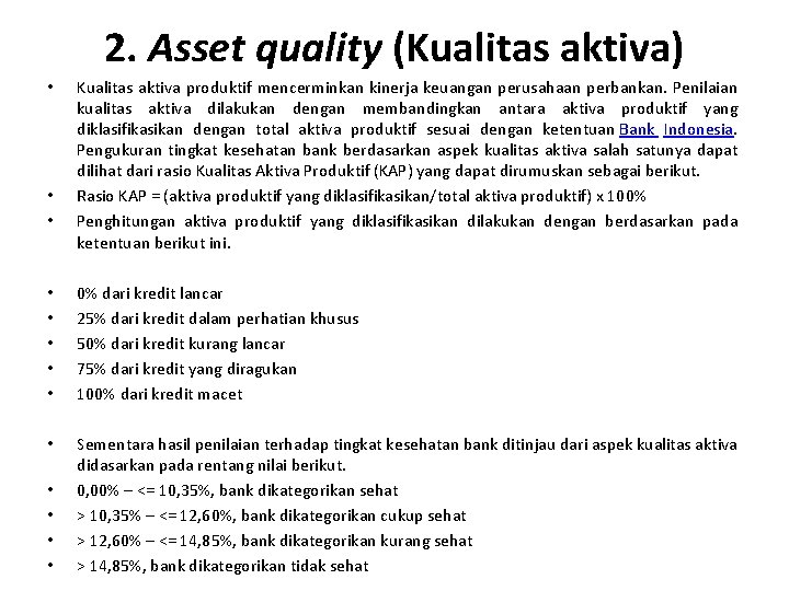 2. Asset quality (Kualitas aktiva) • • • Kualitas aktiva produktif mencerminkan kinerja keuangan