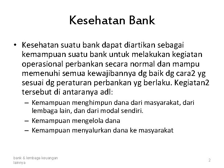 Kesehatan Bank • Kesehatan suatu bank dapat diartikan sebagai kemampuan suatu bank untuk melakukan