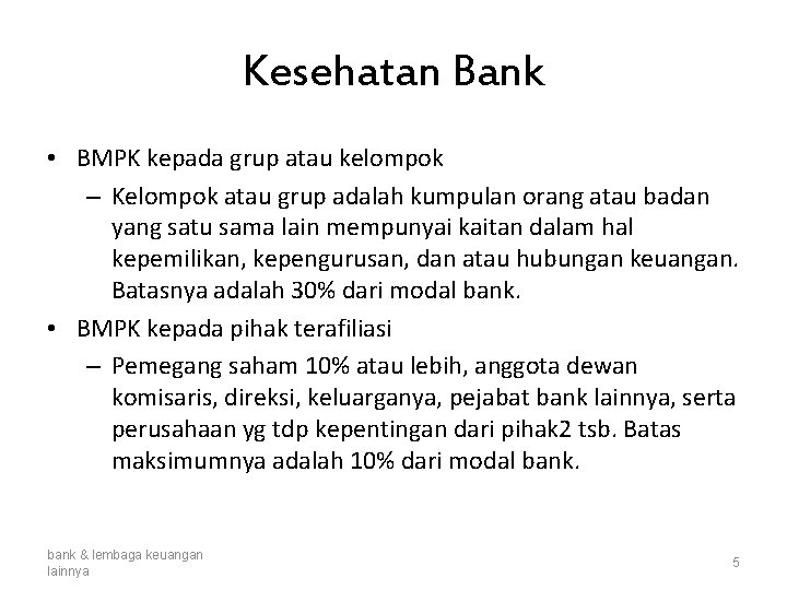 Kesehatan Bank • BMPK kepada grup atau kelompok – Kelompok atau grup adalah kumpulan