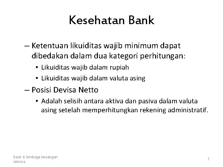 Kesehatan Bank – Ketentuan likuiditas wajib minimum dapat dibedakan dalam dua kategori perhitungan: •