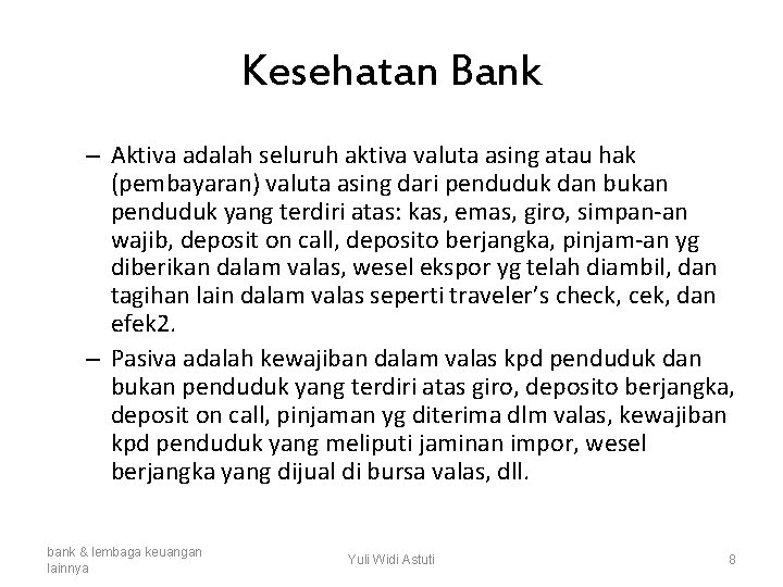 Kesehatan Bank – Aktiva adalah seluruh aktiva valuta asing atau hak (pembayaran) valuta asing