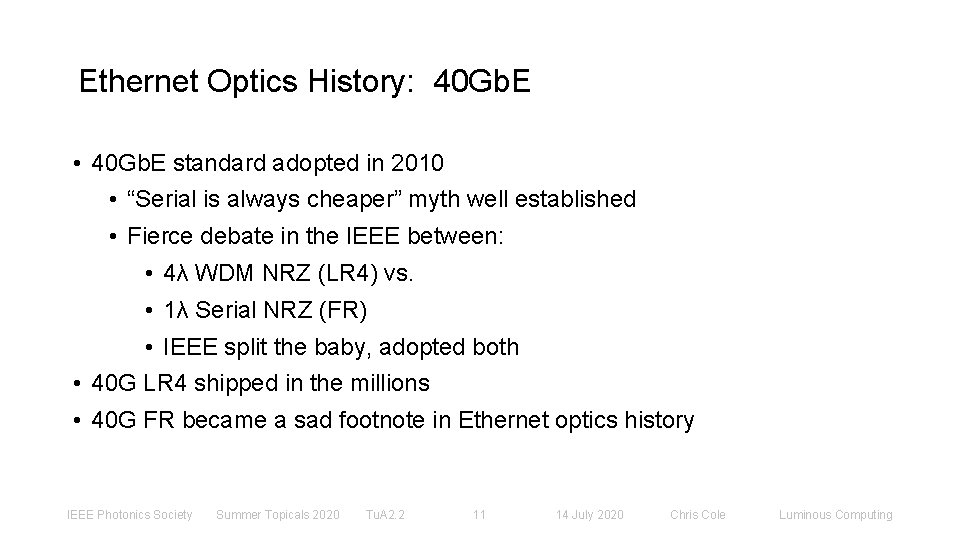 Ethernet Optics History: 40 Gb. E • 40 Gb. E standard adopted in 2010