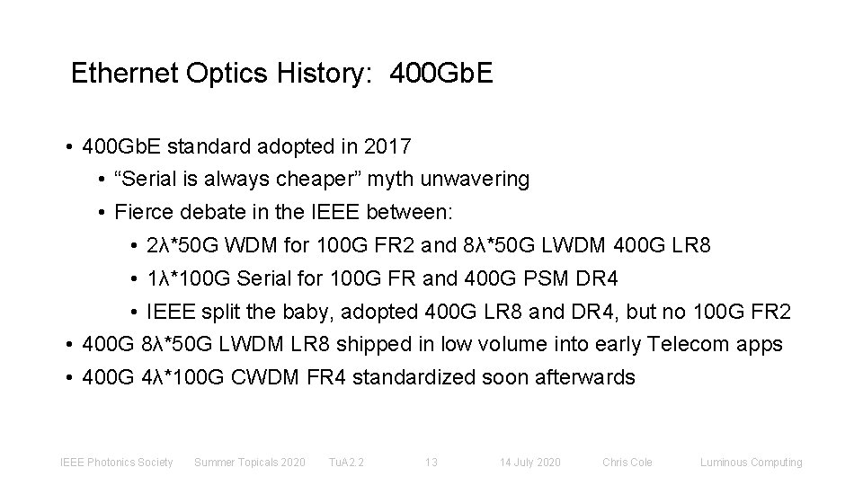 Ethernet Optics History: 400 Gb. E • 400 Gb. E standard adopted in 2017