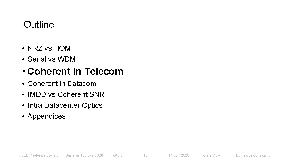 Outline • NRZ vs HOM • Serial vs WDM • Coherent in Telecom •