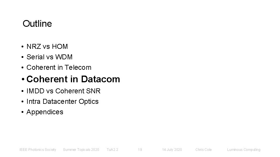 Outline • NRZ vs HOM • Serial vs WDM • Coherent in Telecom •