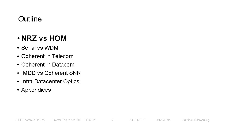 Outline • NRZ vs HOM • • • Serial vs WDM Coherent in Telecom