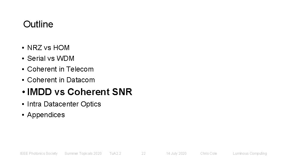 Outline • • NRZ vs HOM Serial vs WDM Coherent in Telecom Coherent in