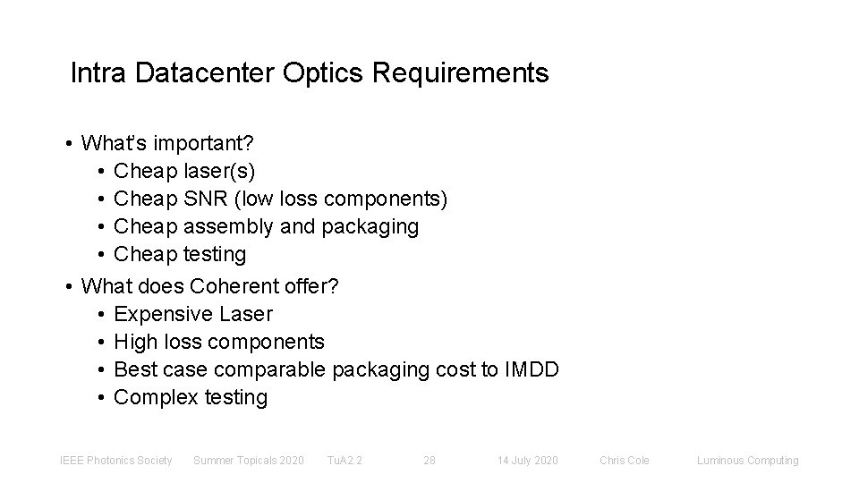 Intra Datacenter Optics Requirements • What’s important? • Cheap laser(s) • Cheap SNR (low
