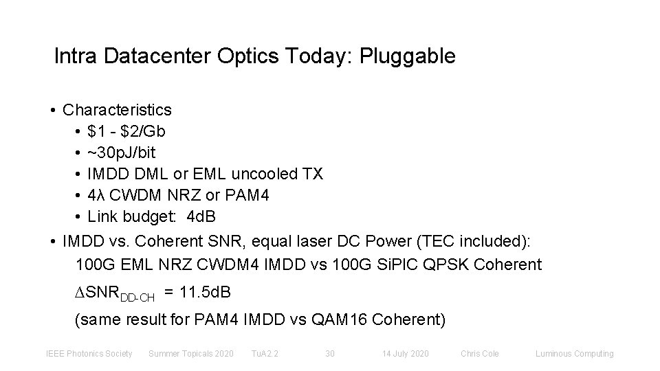 Intra Datacenter Optics Today: Pluggable • Characteristics • $1 - $2/Gb • ~30 p.