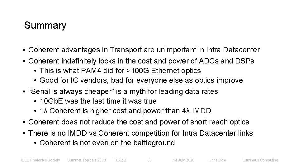 Summary • Coherent advantages in Transport are unimportant in Intra Datacenter • Coherent indefinitely