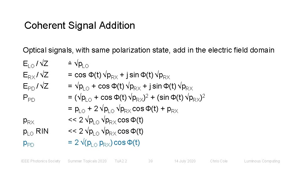 Coherent Signal Addition Optical signals, with same polarization state, add in the electric field