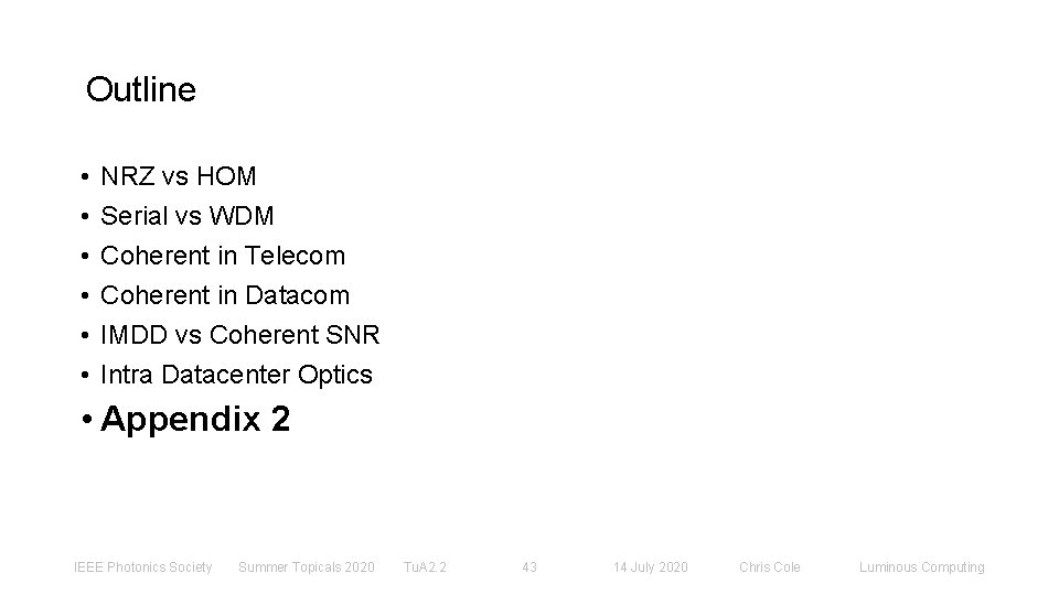 Outline • • • NRZ vs HOM Serial vs WDM Coherent in Telecom Coherent