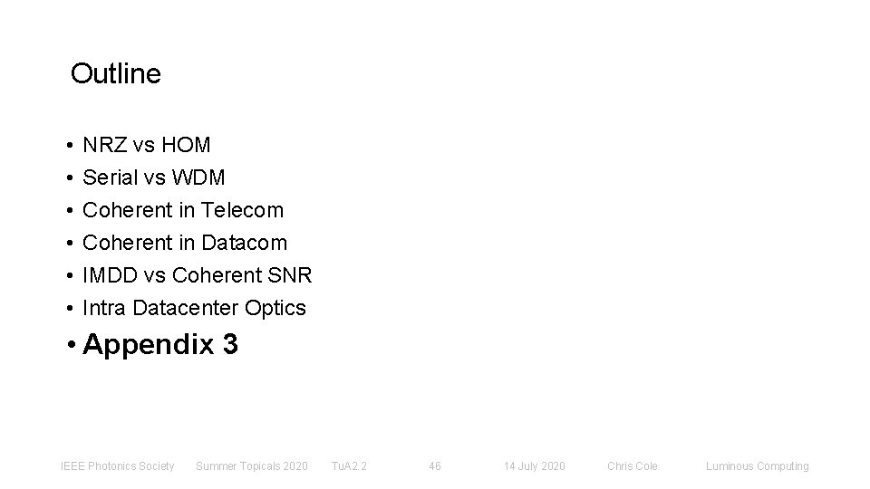 Outline • • • NRZ vs HOM Serial vs WDM Coherent in Telecom Coherent