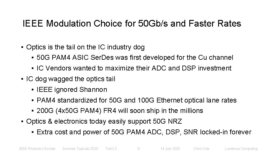 IEEE Modulation Choice for 50 Gb/s and Faster Rates • Optics is the tail