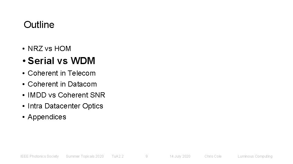 Outline • NRZ vs HOM • Serial vs WDM • • • Coherent in