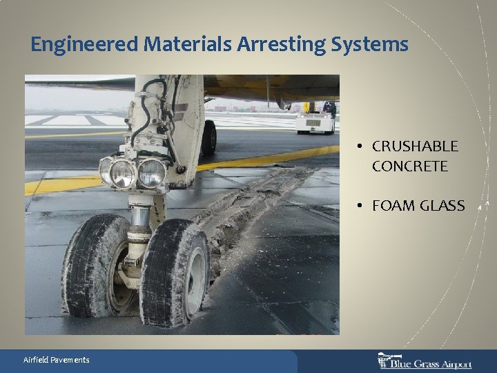 Engineered Materials Arresting Systems • CRUSHABLE CONCRETE • FOAM GLASS Airfield Pavements 