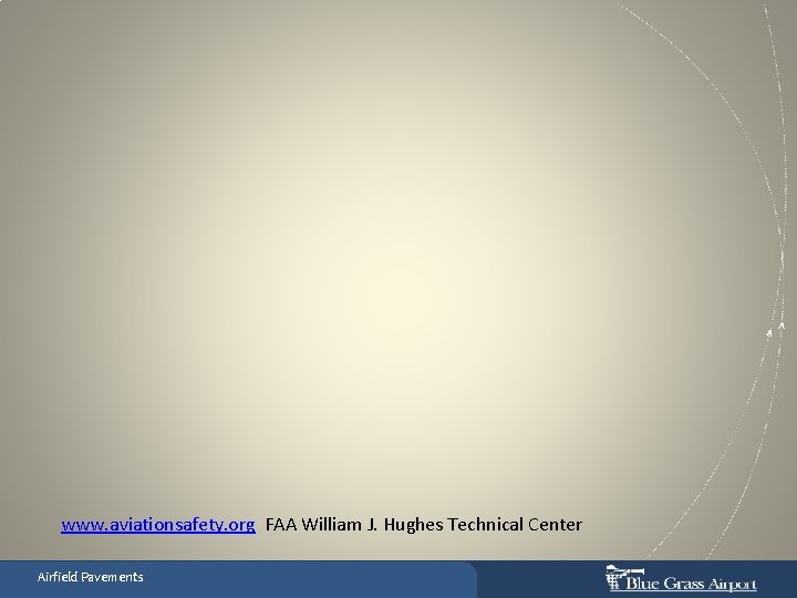 www. aviationsafety. org FAA William J. Hughes Technical Center Airfield Pavements 