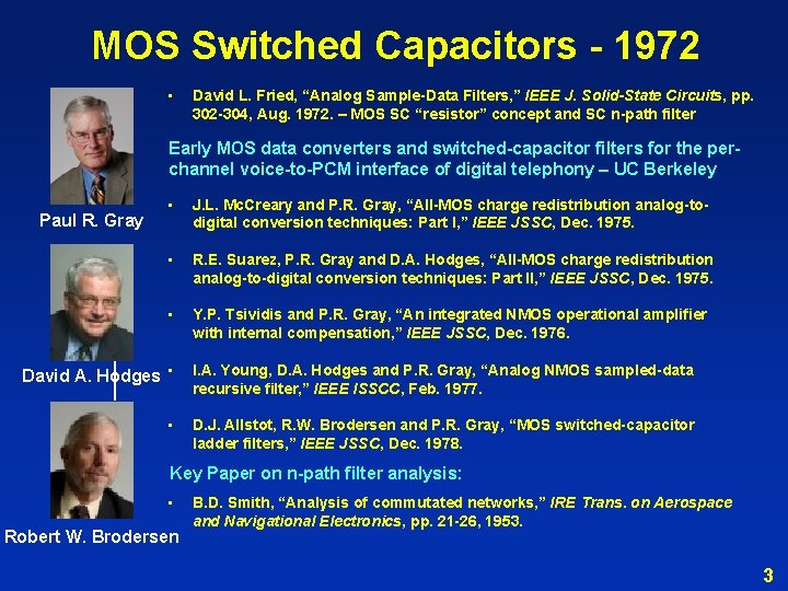 MOS Switched Capacitors - 1972 • David L. Fried, “Analog Sample-Data Filters, ” IEEE
