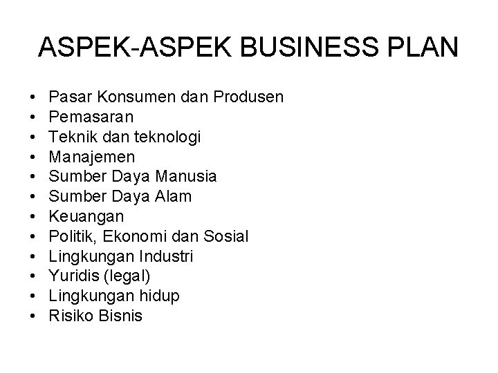 ASPEK-ASPEK BUSINESS PLAN • • • Pasar Konsumen dan Produsen Pemasaran Teknik dan teknologi
