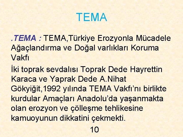 TEMA : TEMA, Türkiye Erozyonla Mücadele Ağaçlandırma ve Doğal varlıkları Koruma Vakfı İki toprak