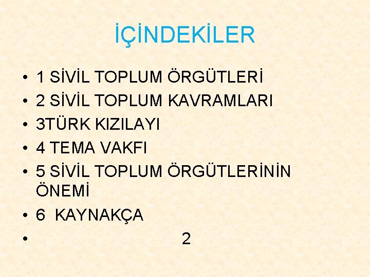 İÇİNDEKİLER • • • 1 SİVİL TOPLUM ÖRGÜTLERİ 2 SİVİL TOPLUM KAVRAMLARI 3 TÜRK
