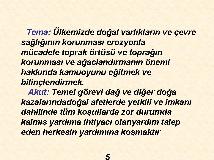 Tema: Ülkemizde doğal varlıkların ve çevre sağlığının korunması erozyonla mücadele toprak örtüsü ve toprağın