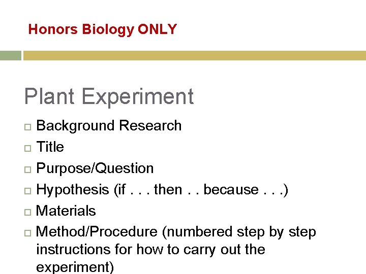 Honors Biology ONLY Plant Experiment Background Research Title Purpose/Question Hypothesis (if. . . then.