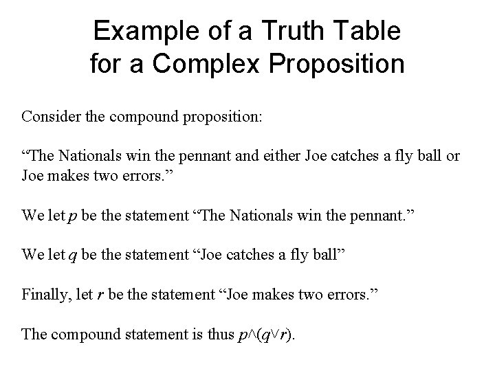 Example of a Truth Table for a Complex Proposition Consider the compound proposition: “The