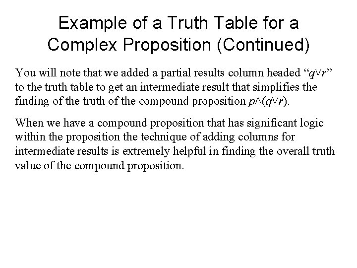 Example of a Truth Table for a Complex Proposition (Continued) You will note that