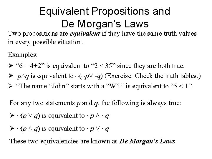 Equivalent Propositions and De Morgan’s Laws Two propositions are equivalent if they have the