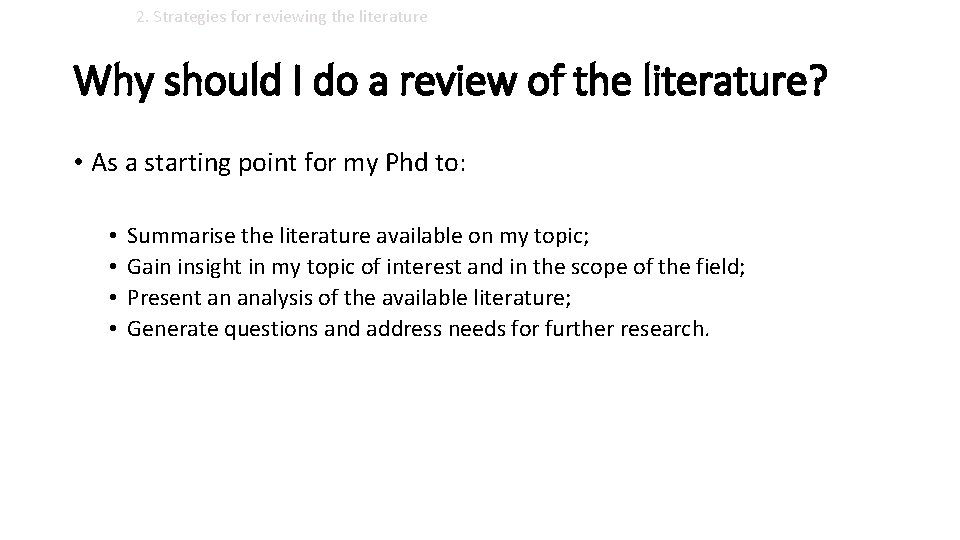 2. Strategies for reviewing the literature Why should I do a review of the