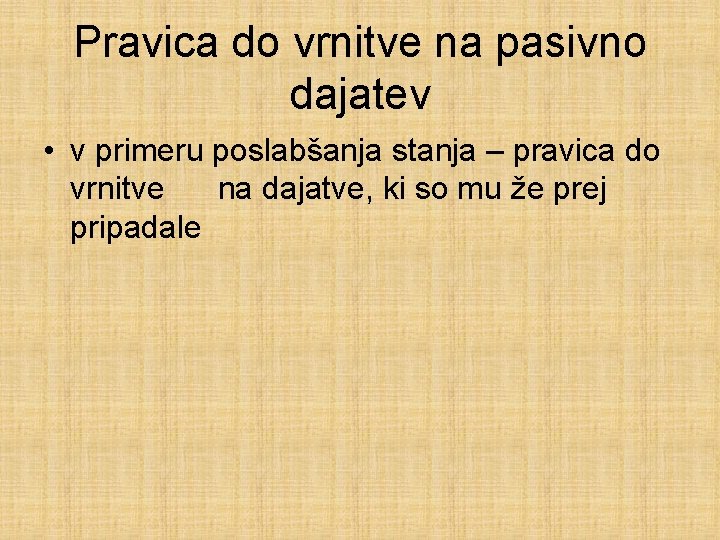 Pravica do vrnitve na pasivno dajatev • v primeru poslabšanja stanja – pravica do