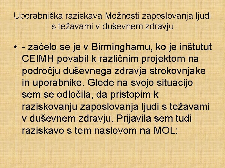 Uporabniška raziskava Možnosti zaposlovanja ljudi s težavami v duševnem zdravju • - zaćelo se