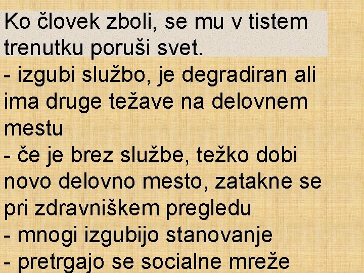 Ko človek zboli, se mu v tistem trenutku poruši svet. - izgubi službo, je