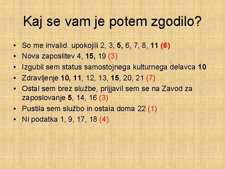 Kaj se vam je potem zgodilo? • • • So me invalid. upokojili 2,