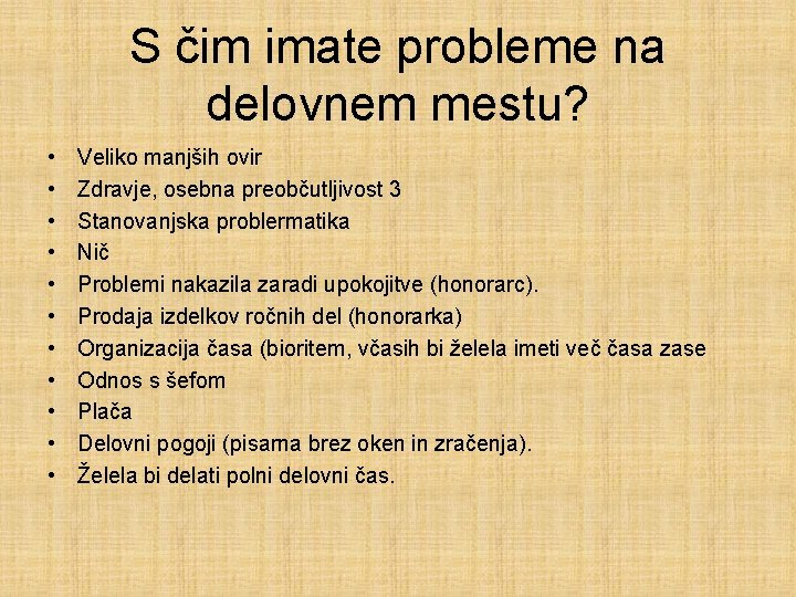 S čim imate probleme na delovnem mestu? • • • Veliko manjših ovir Zdravje,