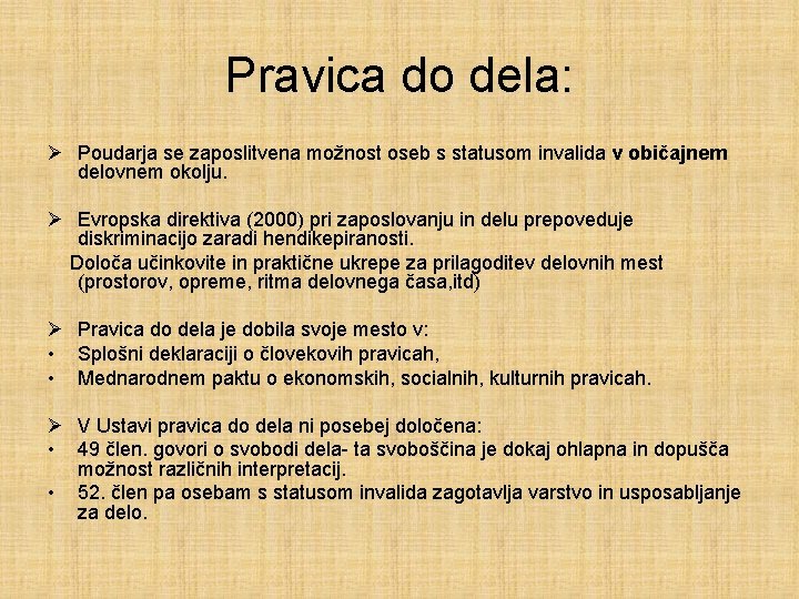 Pravica do dela: Ø Poudarja se zaposlitvena možnost oseb s statusom invalida v običajnem