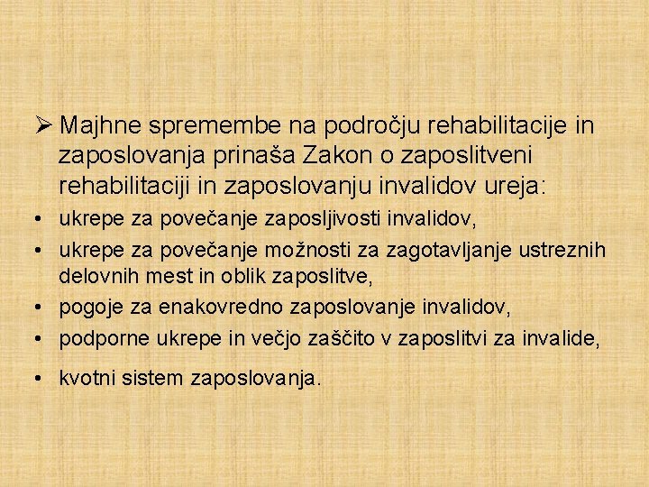 Ø Majhne spremembe na področju rehabilitacije in zaposlovanja prinaša Zakon o zaposlitveni rehabilitaciji in