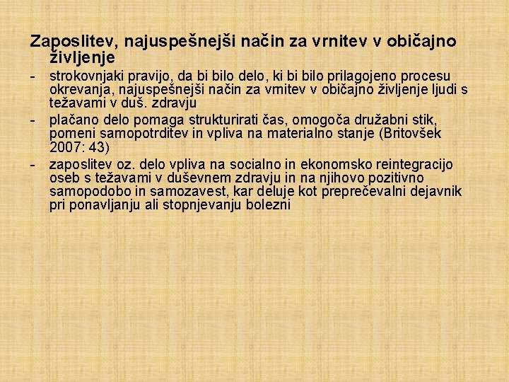 Zaposlitev, najuspešnejši način za vrnitev v običajno življenje - strokovnjaki pravijo, da bi bilo